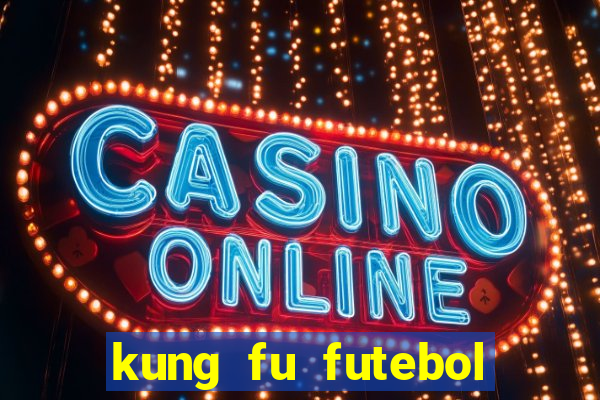 kung fu futebol clube assistir online